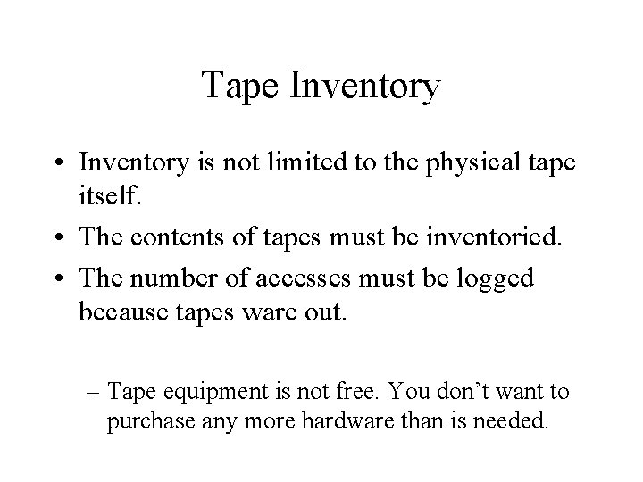 Tape Inventory • Inventory is not limited to the physical tape itself. • The