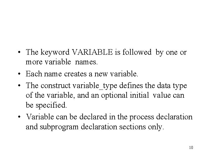  • The keyword VARIABLE is followed by one or more variable names. •