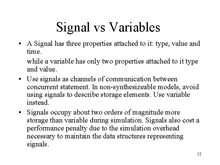 Signal vs Variables • A Signal has three properties attached to it: type, value
