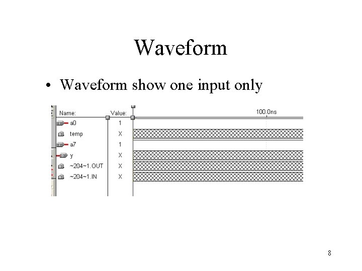 Waveform • Waveform show one input only 8 