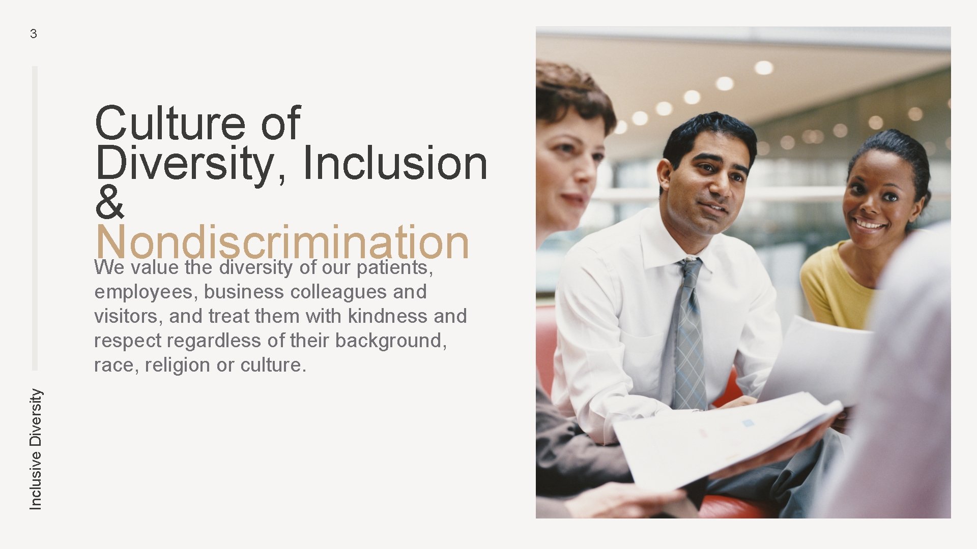 3 Culture of Diversity, Inclusion & Nondiscrimination We value the diversity of our patients,