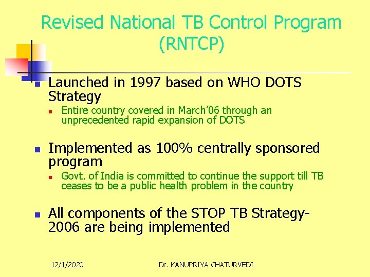 Revised National TB Control Program (RNTCP) n Launched in 1997 based on WHO DOTS