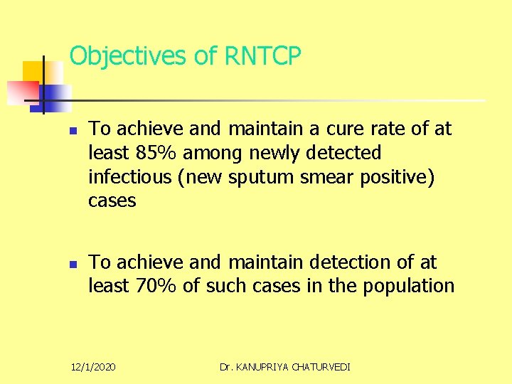Objectives of RNTCP n n To achieve and maintain a cure rate of at