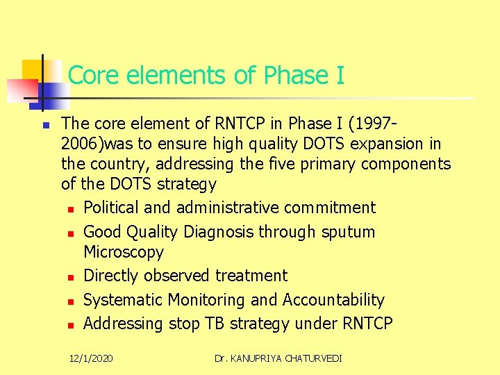 Core elements of Phase I n The core element of RNTCP in Phase I