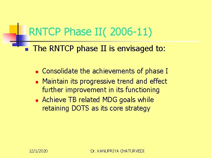 RNTCP Phase II( 2006 -11) n The RNTCP phase II is envisaged to: n