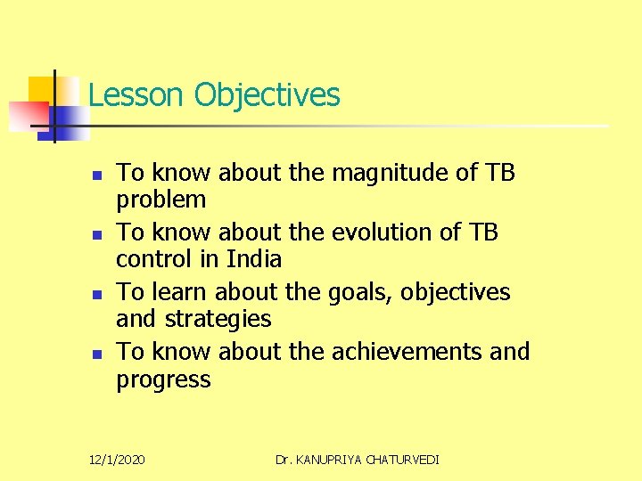 Lesson Objectives n n To know about the magnitude of TB problem To know