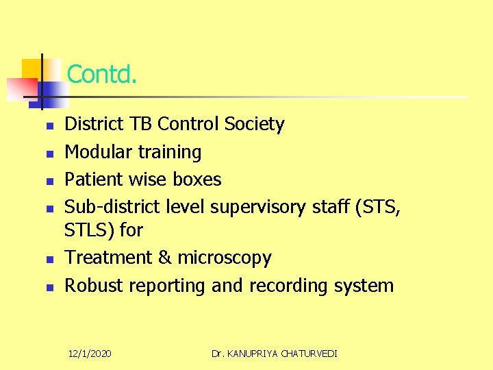Contd. n n n District TB Control Society Modular training Patient wise boxes Sub-district