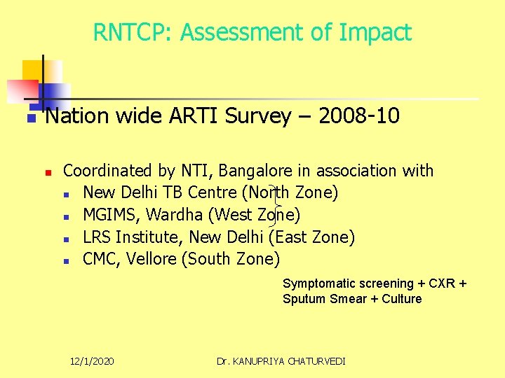 RNTCP: Assessment of Impact n Nation wide ARTI Survey – 2008 -10 n Coordinated