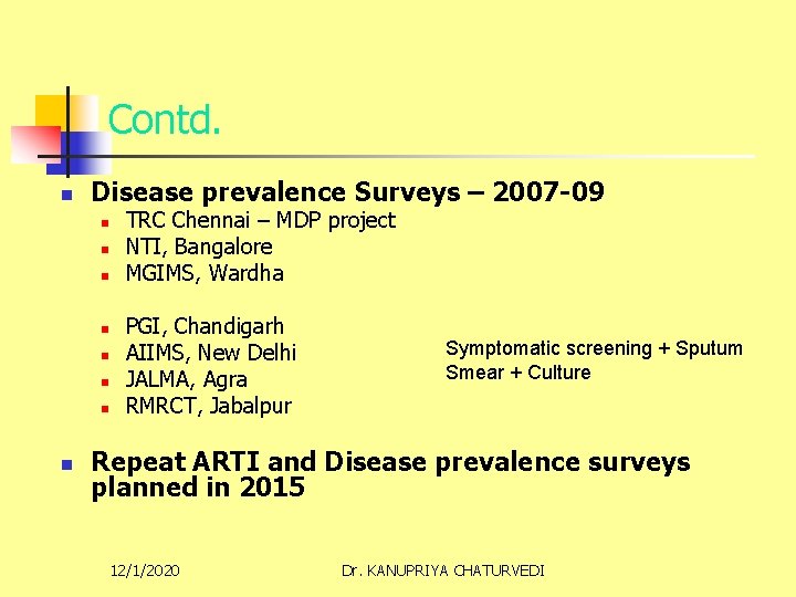 Contd. n Disease prevalence Surveys – 2007 -09 n n n n TRC Chennai