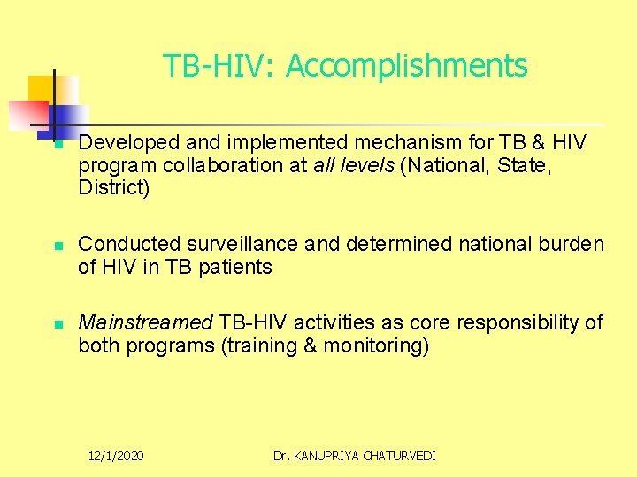 TB-HIV: Accomplishments n Developed and implemented mechanism for TB & HIV program collaboration at