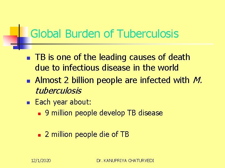 Global Burden of Tuberculosis n n TB is one of the leading causes of