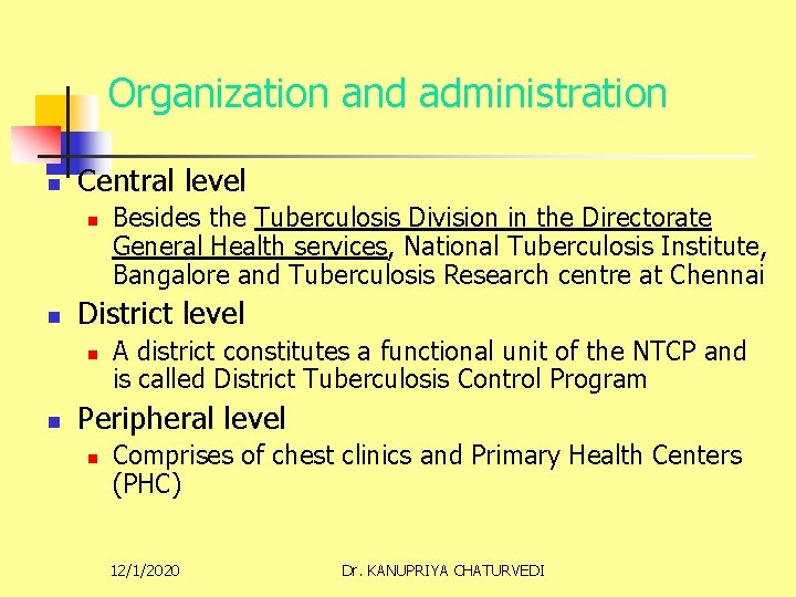 Organization and administration n Central level n n District level n n Besides the