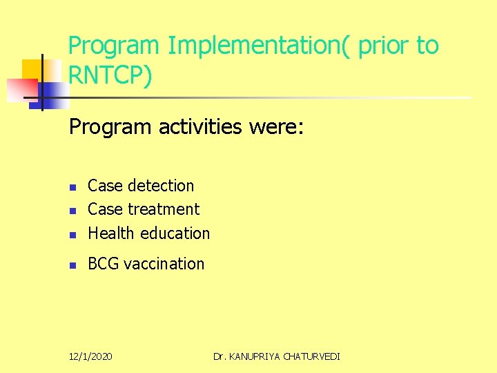 Program Implementation( prior to RNTCP) Program activities were: n Case detection Case treatment Health