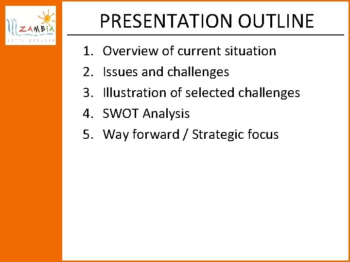 PRESENTATION OUTLINE 1. Overview of current situation 2. 3. 4. 5. Issues and challenges