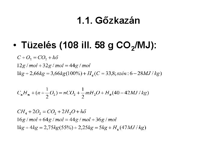 1. 1. Gőzkazán • Tüzelés (108 ill. 58 g CO 2/MJ): 