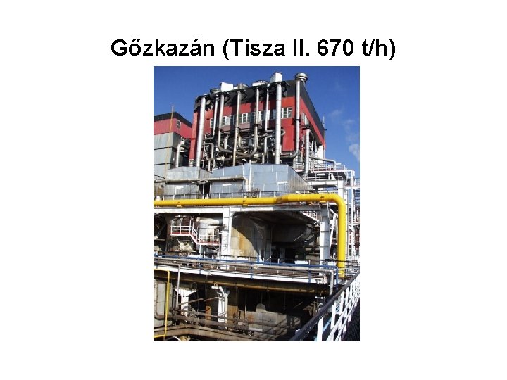 Gőzkazán (Tisza II. 670 t/h) 