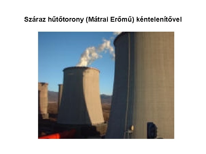 Száraz hűtőtorony (Mátrai Erőmű) kéntelenítővel 