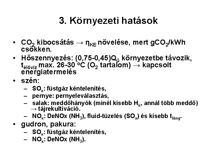 3. Környezeti hatások • CO 2 kibocsátás → ηKE növelése, mert g. CO 2/k.