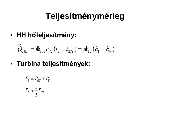 Teljesítménymérleg • HH hőteljesítmény: • Turbina teljesítmények: 