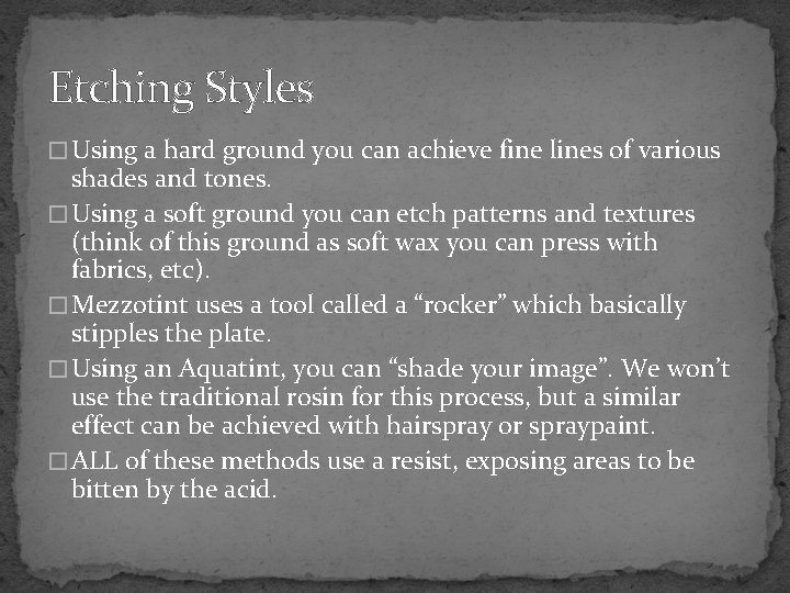 Etching Styles � Using a hard ground you can achieve fine lines of various