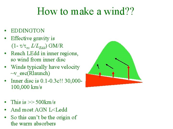How to make a wind? ? • EDDINGTON • Effective gravity is (1 -