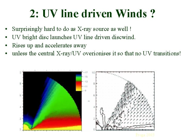 2: UV line driven Winds ? • • Surprisingly hard to do as X-ray