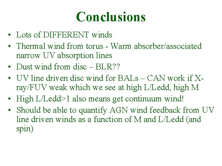 Conclusions • Lots of DIFFERENT winds • Thermal wind from torus - Warm absorber/associated