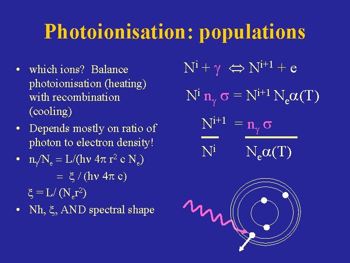 Photoionisation: populations • which ions? Balance photoionisation (heating) with recombination (cooling) • Depends mostly