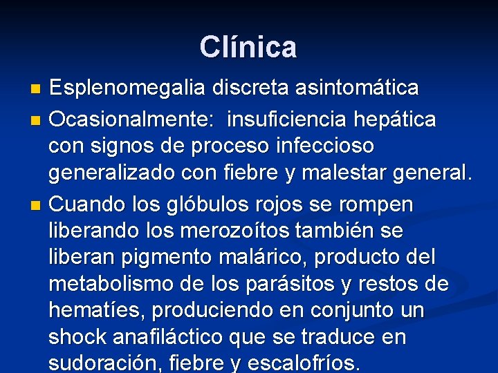 Clínica Esplenomegalia discreta asintomática n Ocasionalmente: insuficiencia hepática con signos de proceso infeccioso generalizado