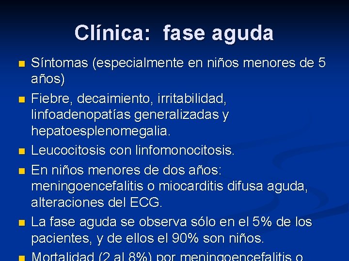 Clínica: fase aguda n n n Síntomas (especialmente en niños menores de 5 años)