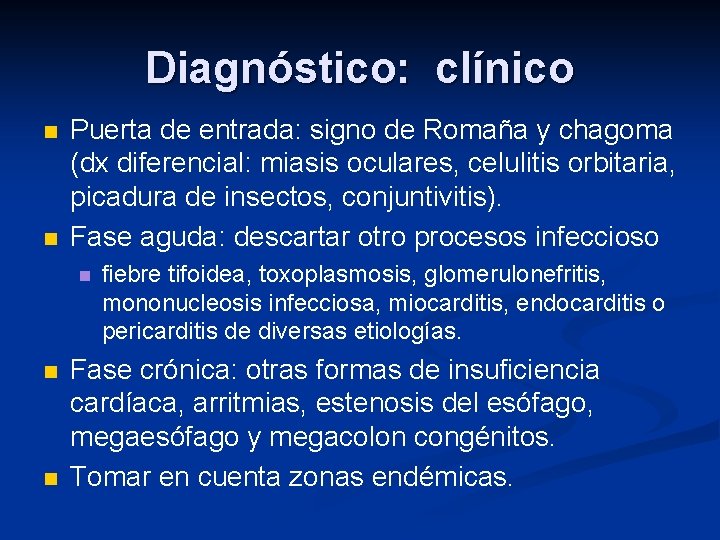 Diagnóstico: clínico n n Puerta de entrada: signo de Romaña y chagoma (dx diferencial: