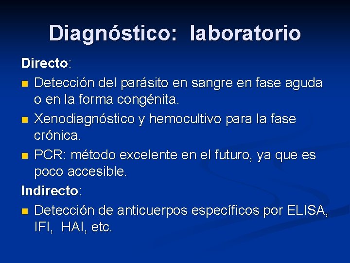 Diagnóstico: laboratorio Directo: n Detección del parásito en sangre en fase aguda o en