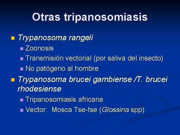 Otras tripanosomiasis n Trypanosoma rangeli Zoonosis n Transmisión vectorial (por saliva del insecto) n