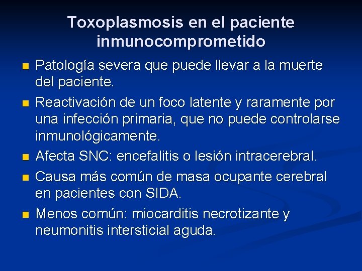 Toxoplasmosis en el paciente inmunocomprometido n n n Patología severa que puede llevar a