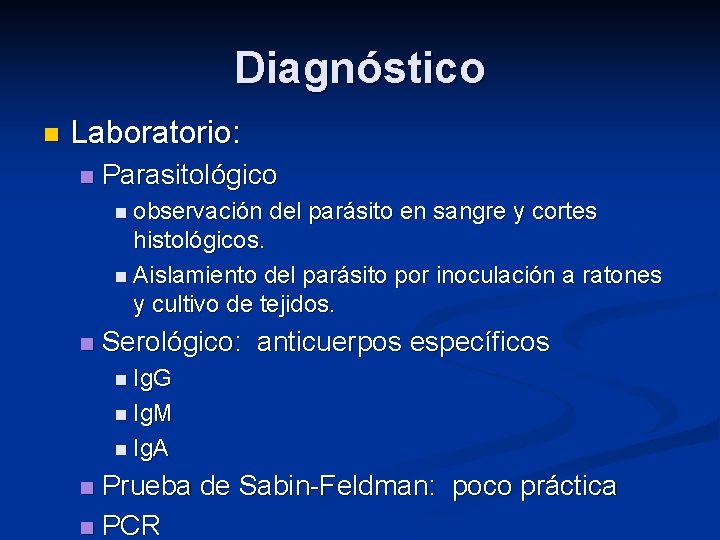 Diagnóstico n Laboratorio: n Parasitológico n observación del parásito en sangre y cortes histológicos.