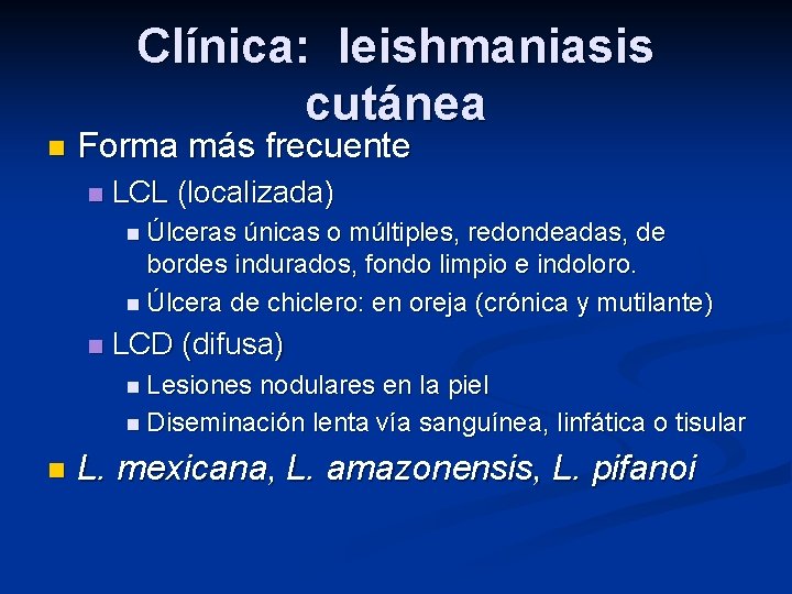 Clínica: leishmaniasis cutánea n Forma más frecuente n LCL (localizada) n Úlceras únicas o
