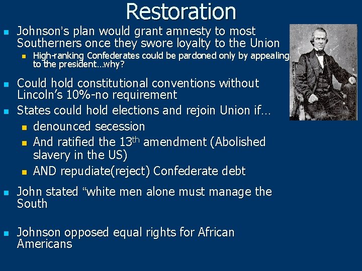 Restoration n Johnson’s plan would grant amnesty to most Southerners once they swore loyalty