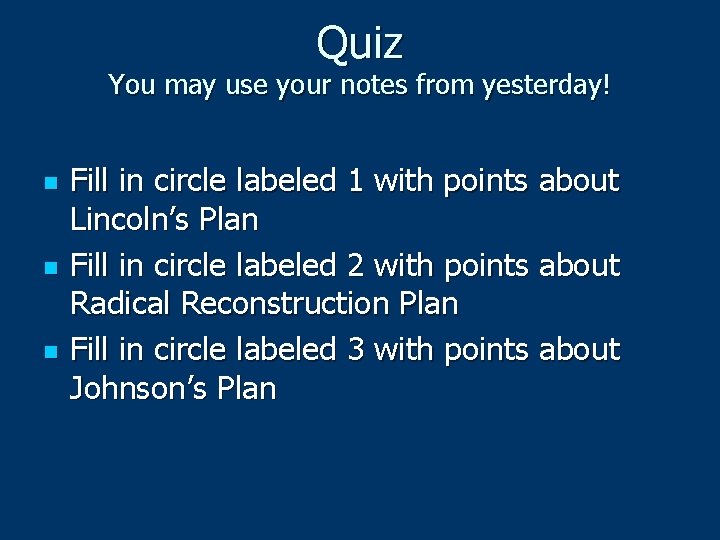 Quiz You may use your notes from yesterday! n n n Fill in circle