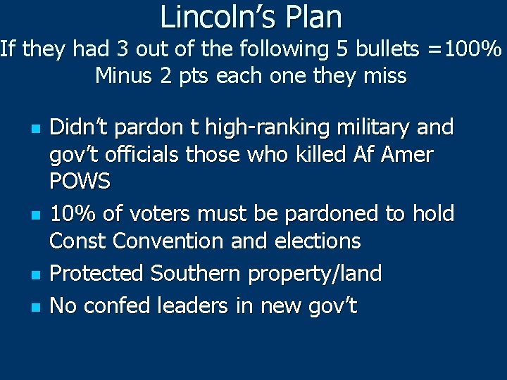 Lincoln’s Plan If they had 3 out of the following 5 bullets =100% Minus