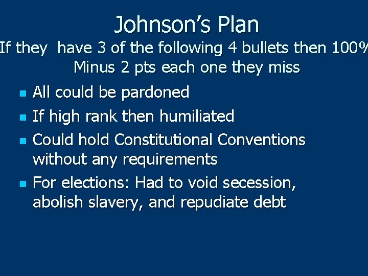 Johnson’s Plan If they have 3 of the following 4 bullets then 100% Minus
