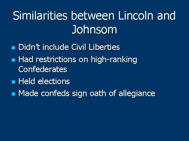 Similarities between Lincoln and Johnsom n n Didn’t include Civil Liberties Had restrictions on