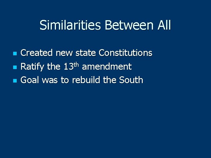 Similarities Between All n n n Created new state Constitutions Ratify the 13 th