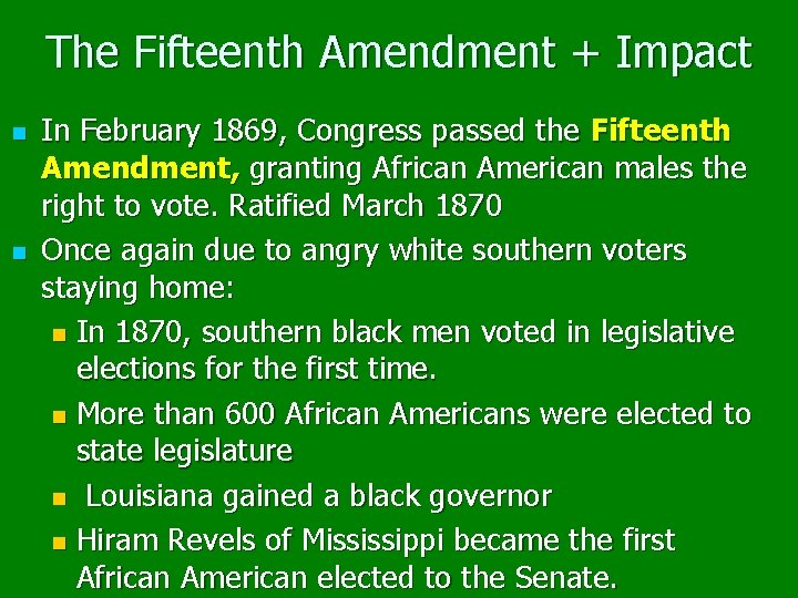 The Fifteenth Amendment + Impact n n In February 1869, Congress passed the Fifteenth