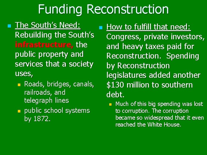 Funding Reconstruction n The South’s Need: Rebuilding the South’s infrastructure, the public property and