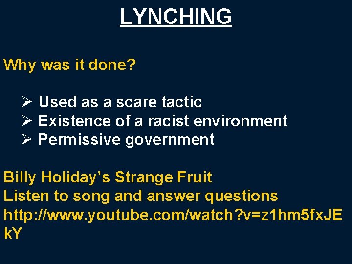 LYNCHING Why was it done? Ø Used as a scare tactic Ø Existence of