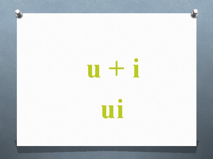  u + i ui 