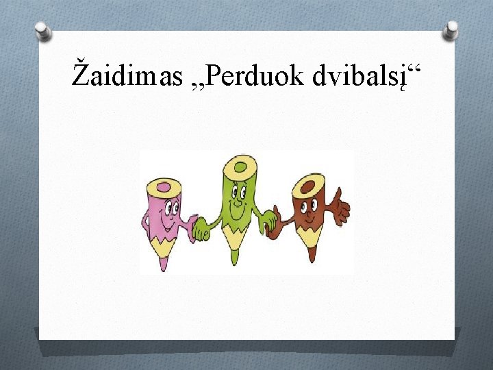 Žaidimas „Perduok dvibalsį“ 