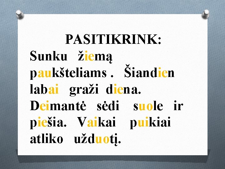 PASITIKRINK: Sunku žiemą paukšteliams. Šiandien labai graži diena. Deimantė sėdi suole ir piešia. Vaikai