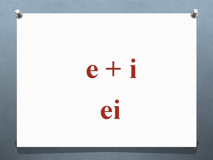  e + i ei 