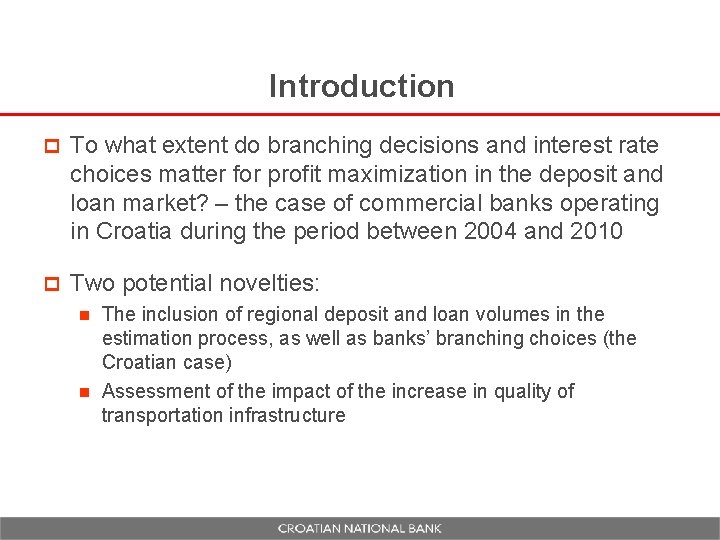 Introduction p To what extent do branching decisions and interest rate choices matter for